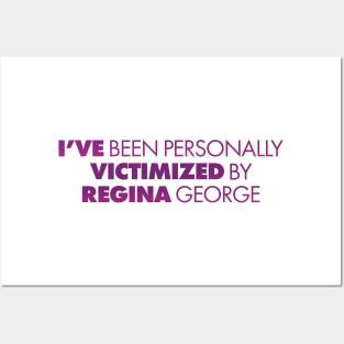 I've Been Personally Victimized By Regina George Posters and Art